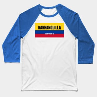 Barranquilla City in Colombian Flag Colors Baseball T-Shirt